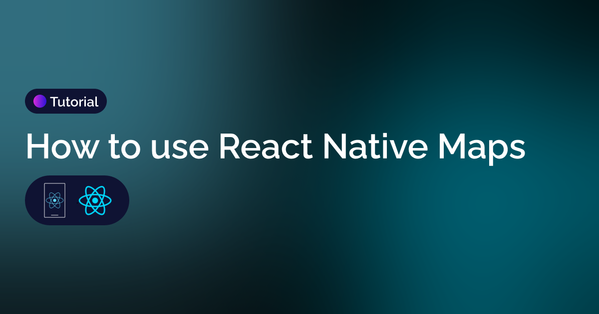 Tutorial?title=How To Use React Native Maps&tech=ReactNative%2CReact